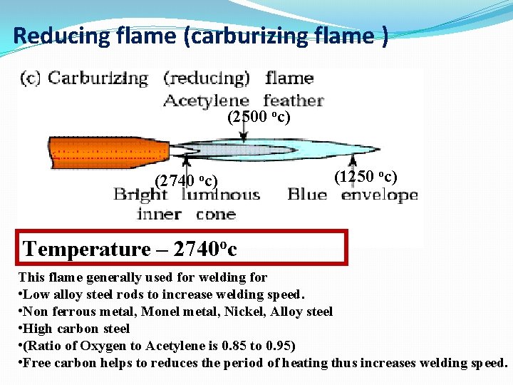 Reducing flame (carburizing flame ) (2500 oc) (2740 oc) (1250 oc) Temperature – 2740