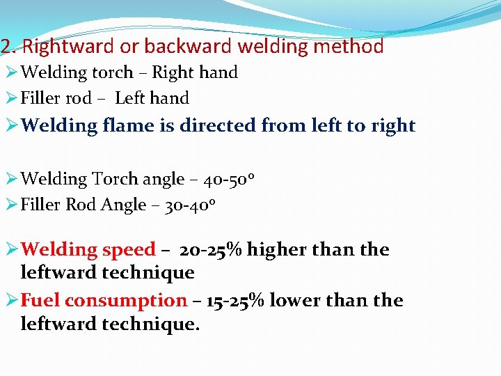 2. Rightward or backward welding method Ø Welding torch – Right hand Ø Filler
