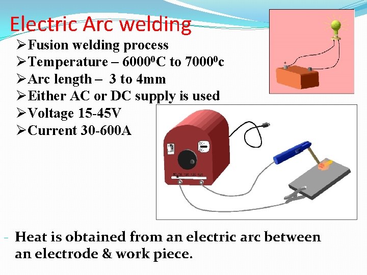 Electric Arc welding ØFusion welding process ØTemperature – 60000 C to 70000 c ØArc