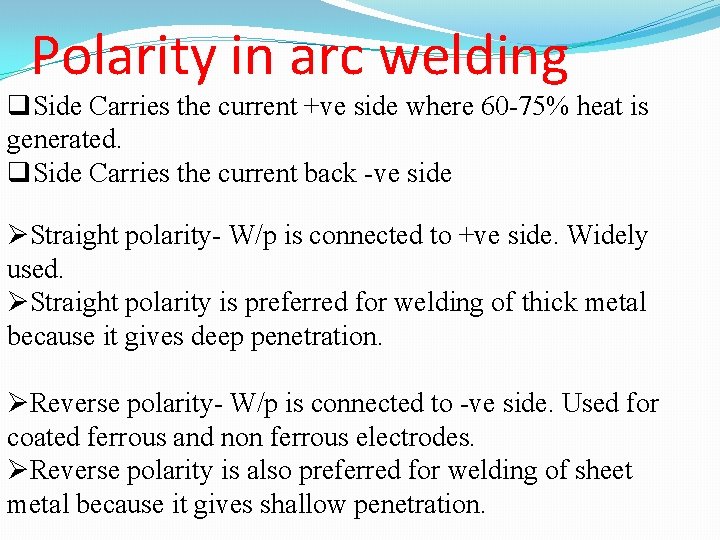 Polarity in arc welding q. Side Carries the current +ve side where 60 -75%