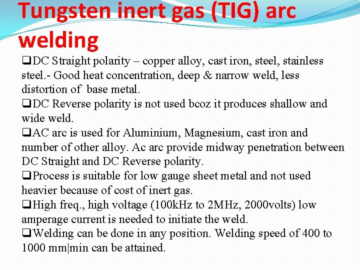 Tungsten inert gas (TIG) arc welding q. DC Straight polarity – copper alloy, cast