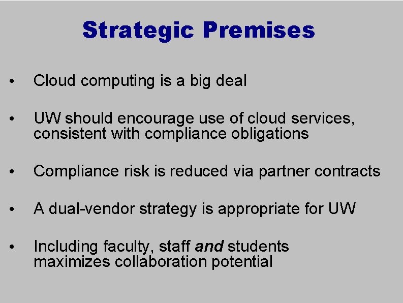 Strategic Premises • Cloud computing is a big deal • UW should encourage use