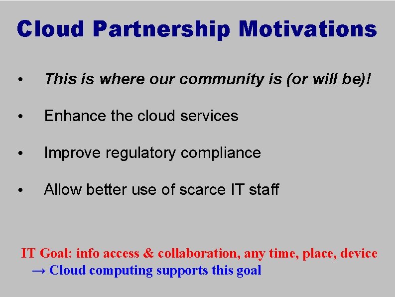 Cloud Partnership Motivations • This is where our community is (or will be)! •