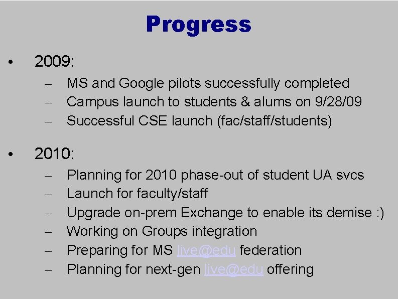 Progress • 2009: – – – • MS and Google pilots successfully completed Campus