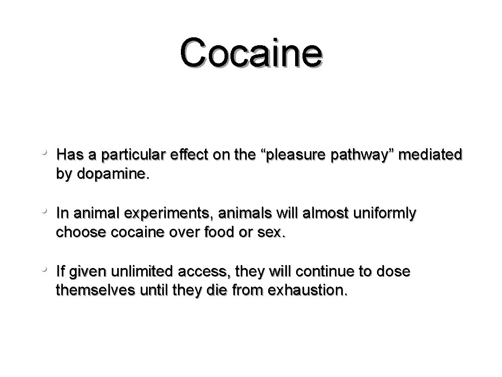 Cocaine • Has a particular effect on the “pleasure pathway” mediated by dopamine. •
