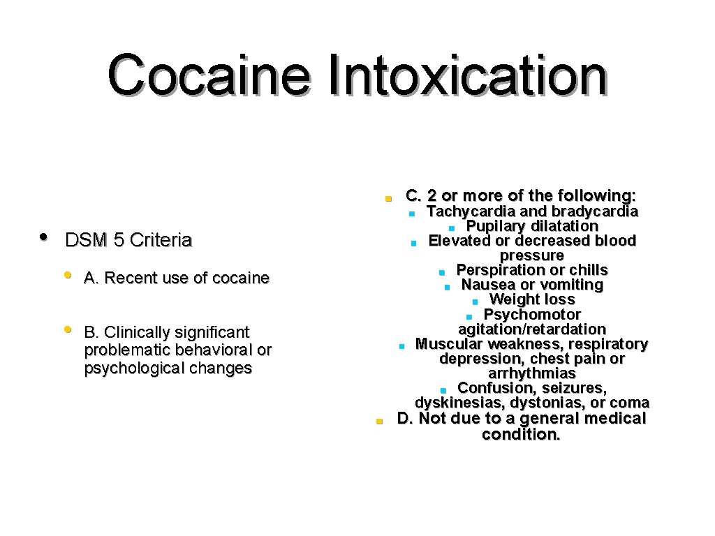 Cocaine Intoxication C. 2 or more of the following: ■ Tachycardia and bradycardia ■