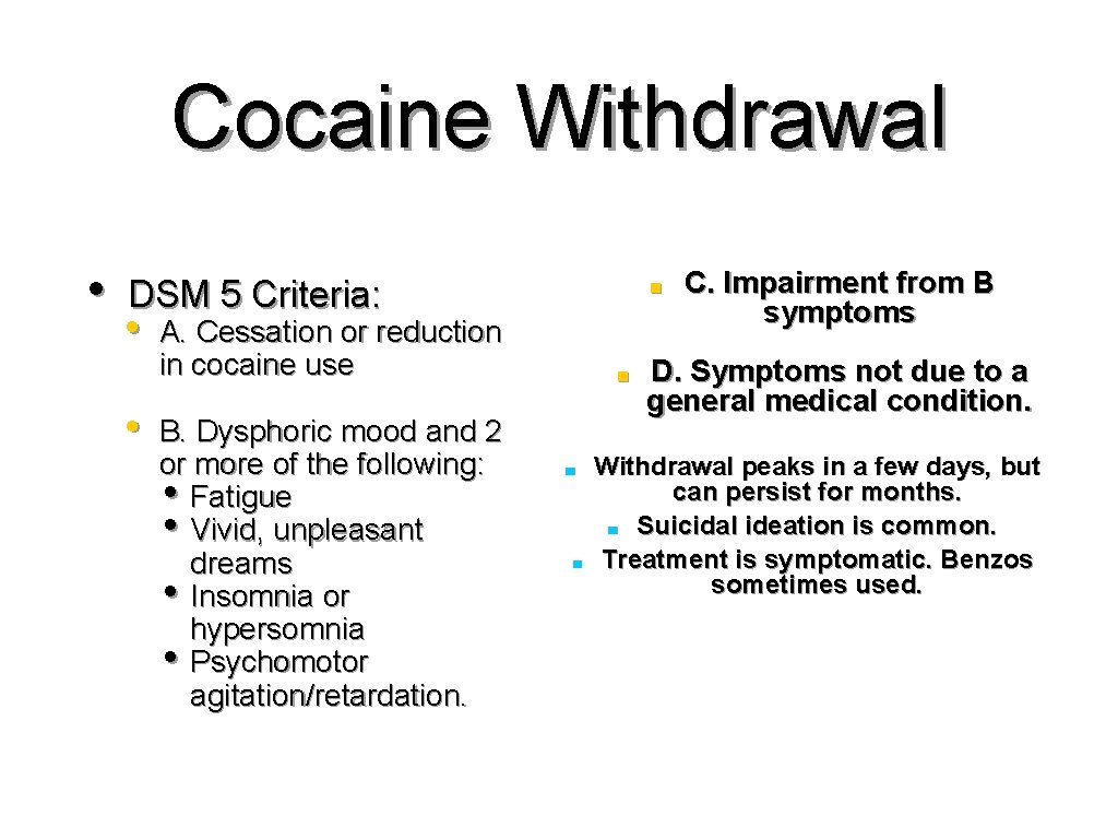 Cocaine Withdrawal • DSM 5 Criteria: • • ■ A. Cessation or reduction in