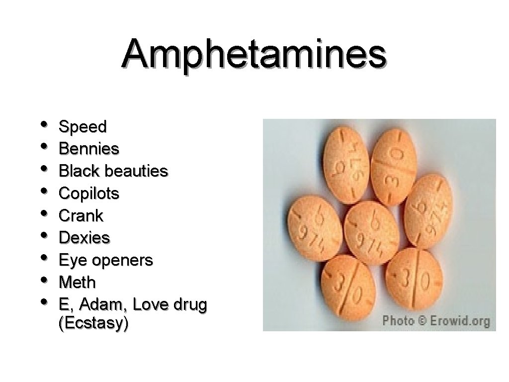 Amphetamines • • • Speed Bennies Black beauties Copilots Crank Dexies Eye openers Meth
