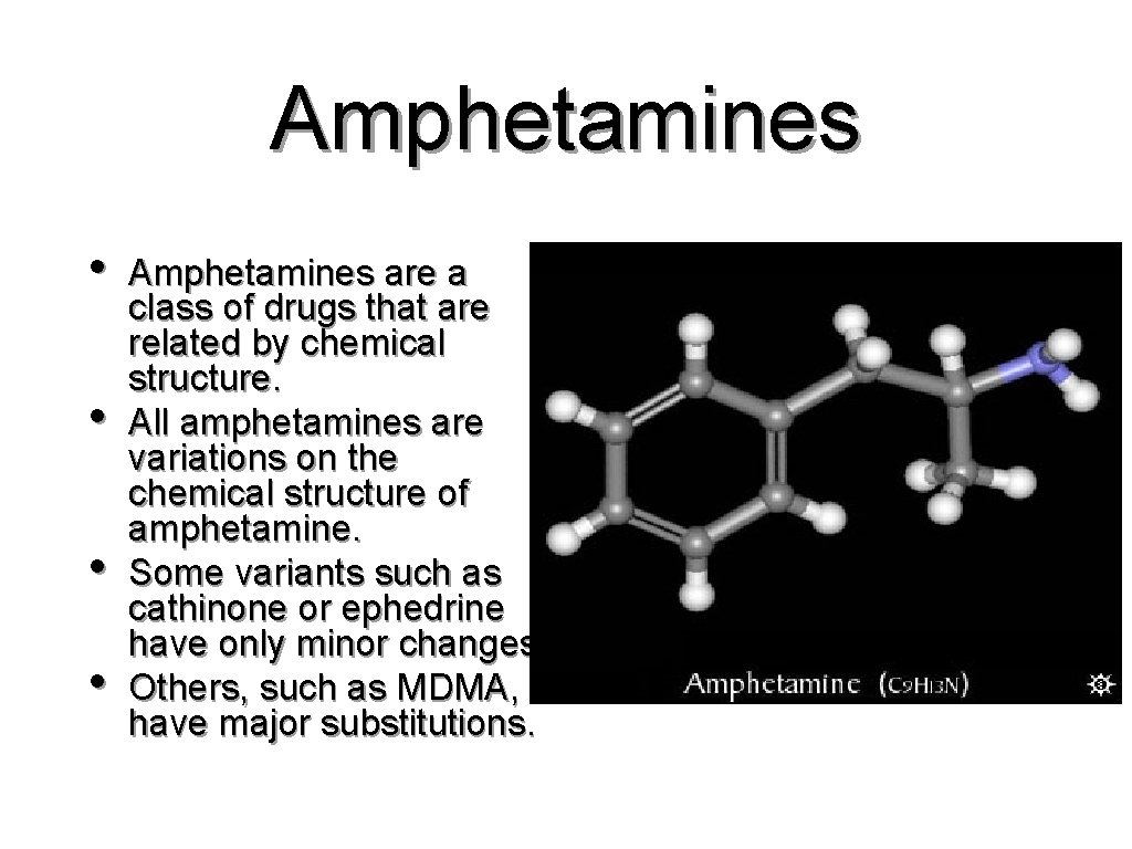 Amphetamines • • Amphetamines are a class of drugs that are related by chemical