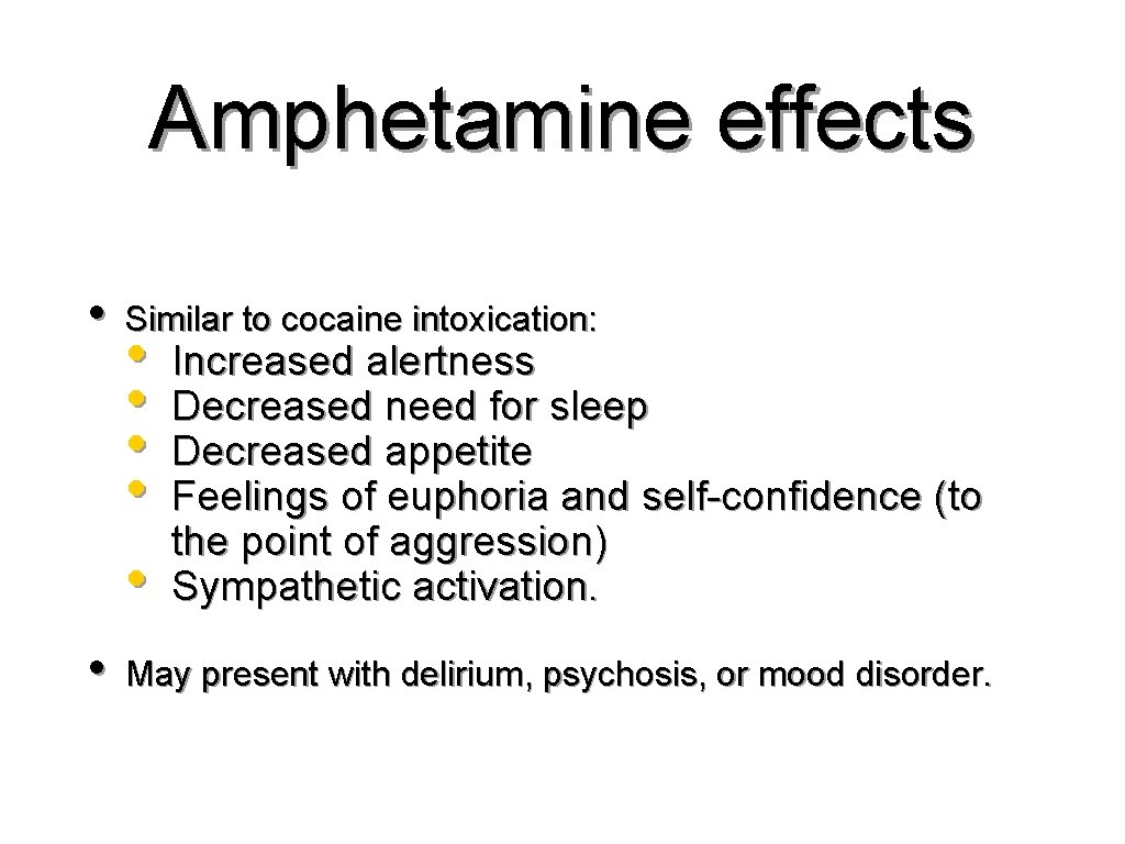 Amphetamine effects • • Similar to cocaine intoxication: • • • Increased alertness Decreased