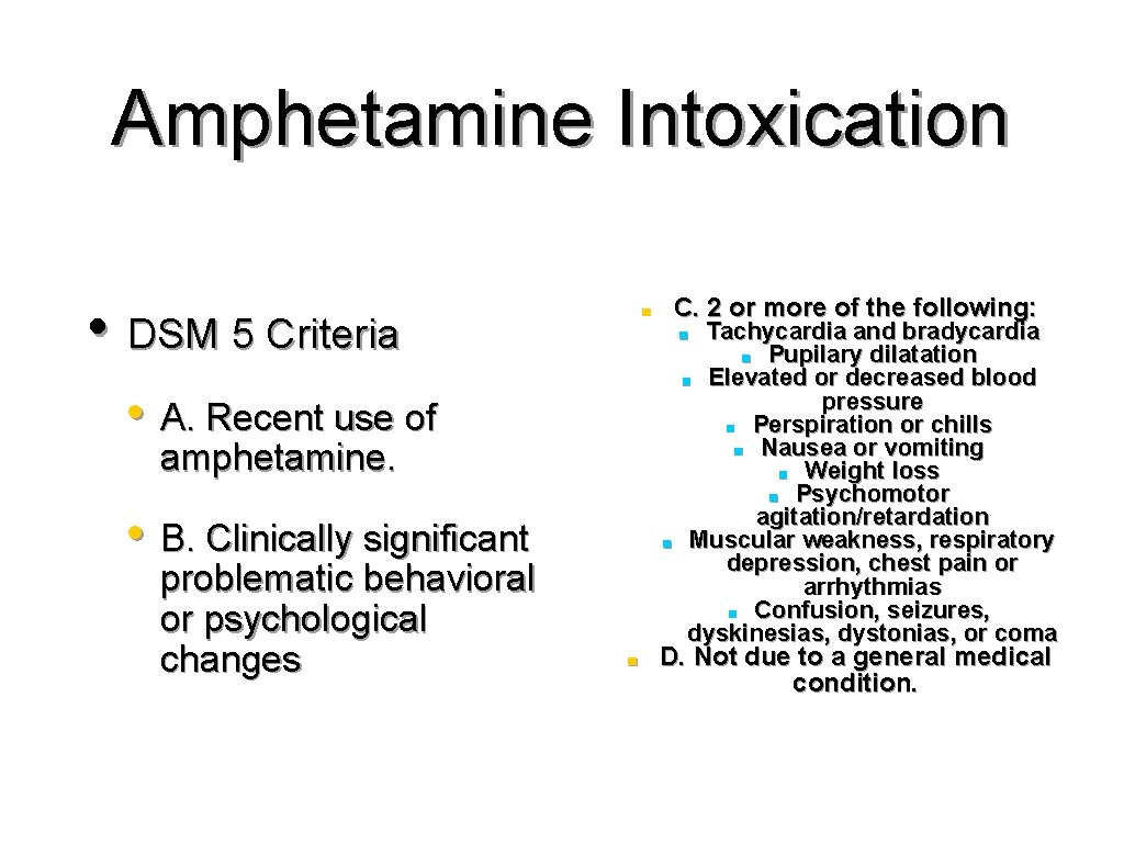 Amphetamine Intoxication • DSM 5 Criteria C. 2 or more of the following: ■