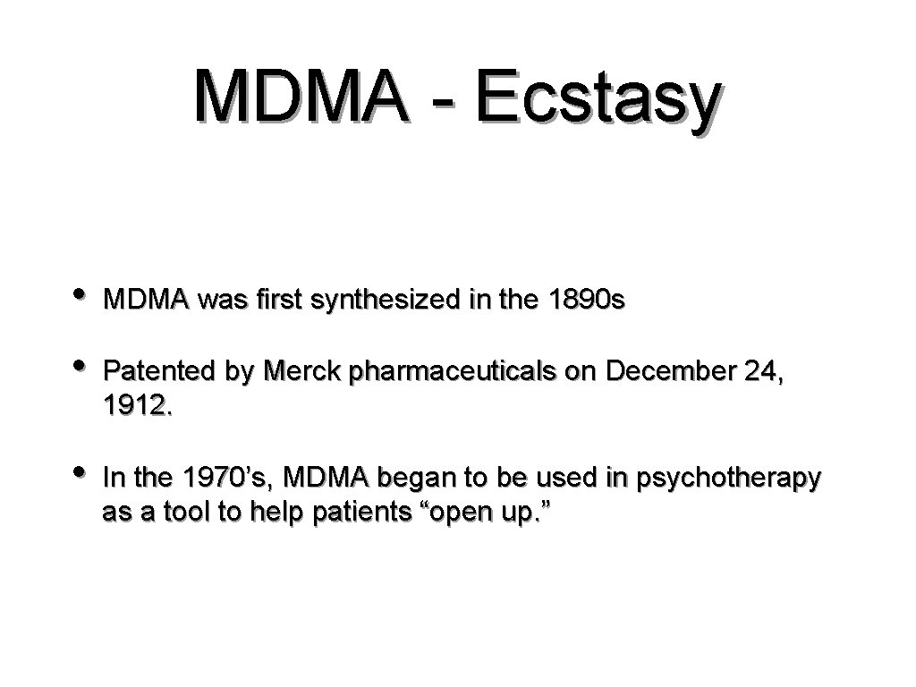 MDMA - Ecstasy • MDMA was first synthesized in the 1890 s • Patented
