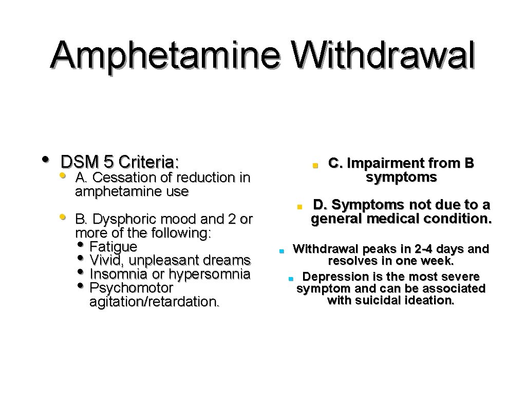 Amphetamine Withdrawal • DSM 5 Criteria: • • ■ A. Cessation of reduction in