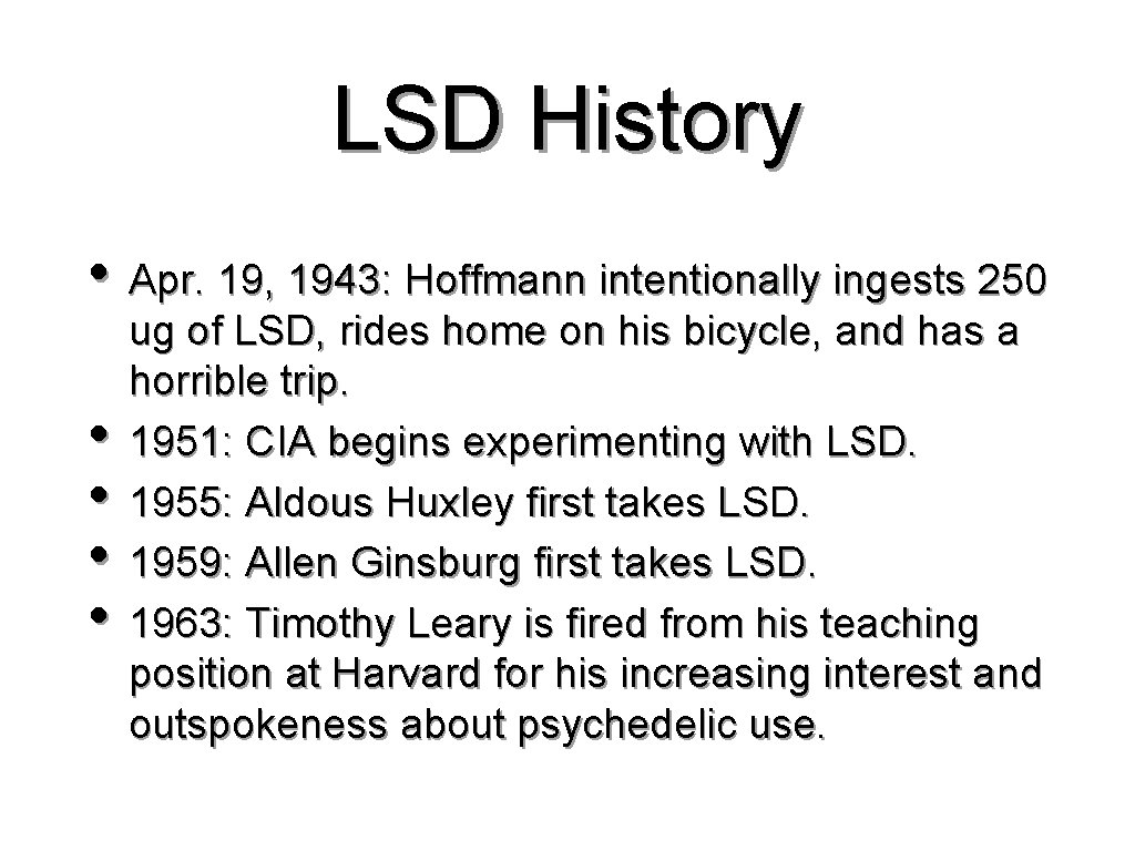 LSD History • Apr. 19, 1943: Hoffmann intentionally ingests 250 • • ug of
