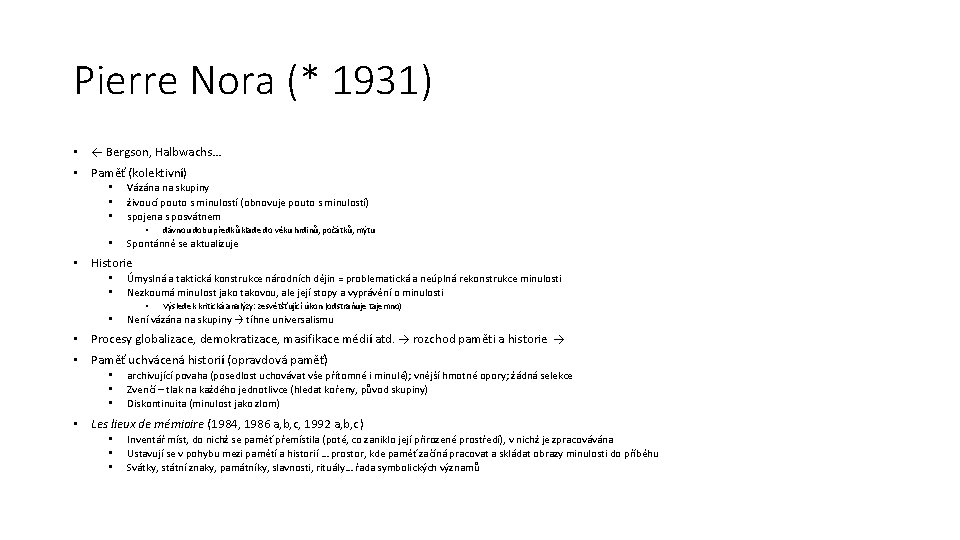 Pierre Nora (* 1931) • ← Bergson, Halbwachs… • Paměť (kolektivní) • • •