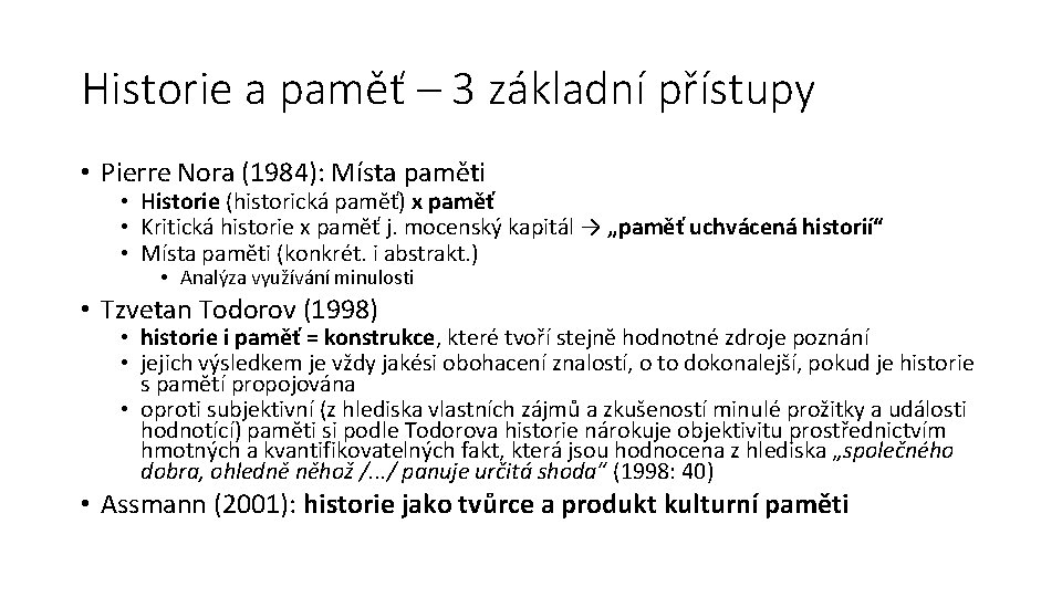 Historie a paměť – 3 základní přístupy • Pierre Nora (1984): Místa paměti •