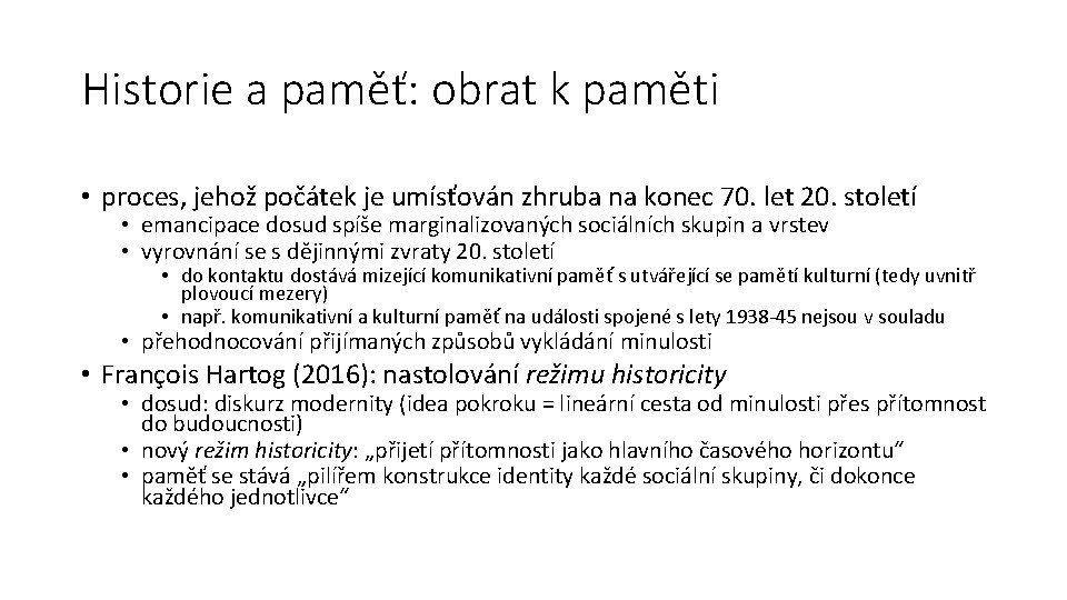 Historie a paměť: obrat k paměti • proces, jehož počátek je umísťován zhruba na