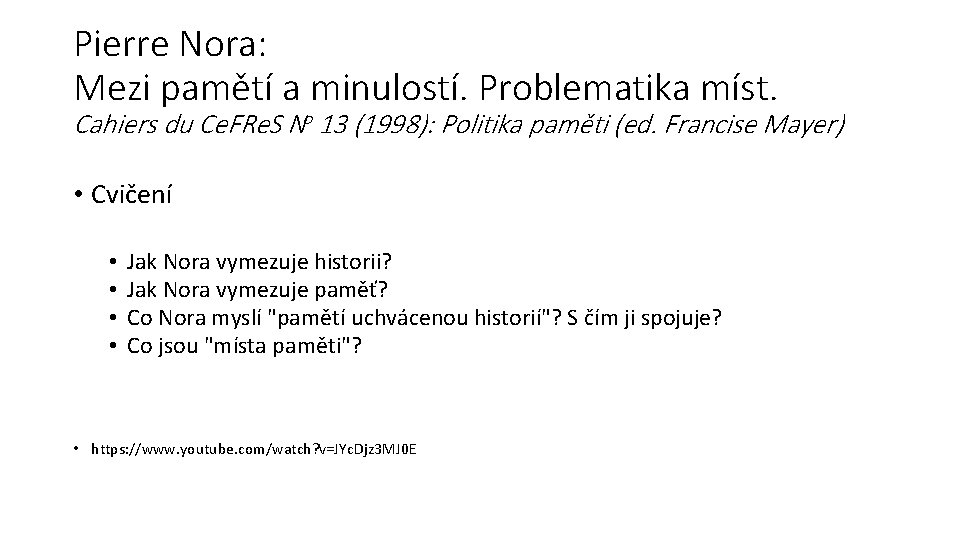 Pierre Nora: Mezi pamětí a minulostí. Problematika míst. Cahiers du Ce. FRe. S No