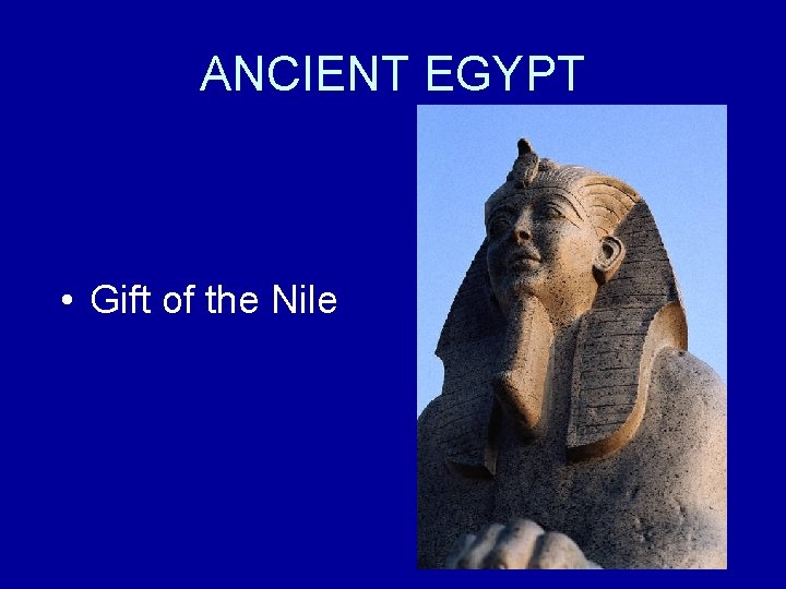ANCIENT EGYPT • Gift of the Nile 