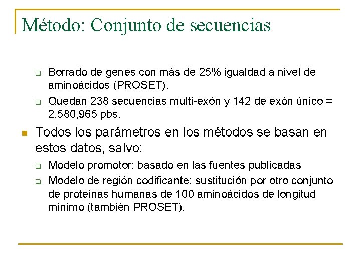 Método: Conjunto de secuencias q q n Borrado de genes con más de 25%