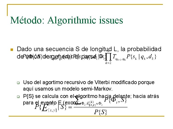 Método: Algorithmic issues n Dado una secuencia S de longitud L, la probabilidad de