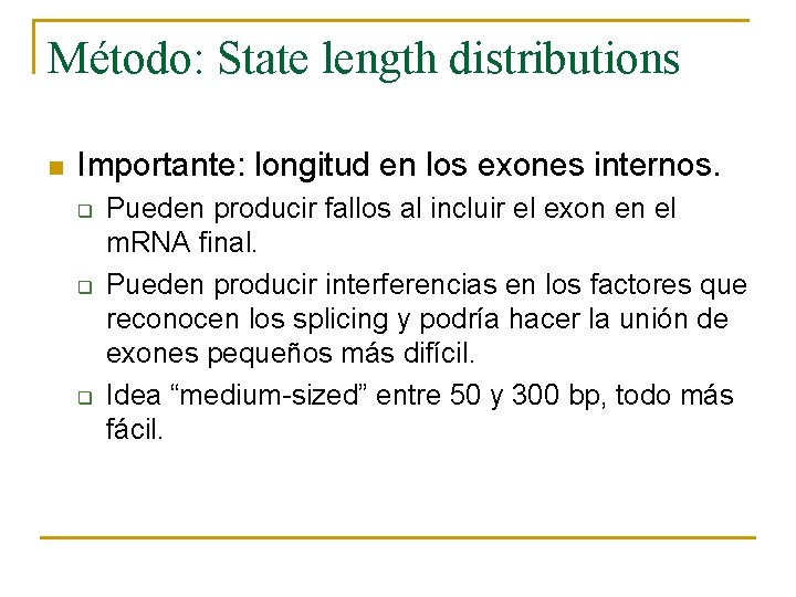 Método: State length distributions n Importante: longitud en los exones internos. q q q