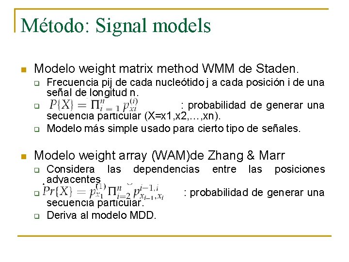 Método: Signal models n Modelo weight matrix method WMM de Staden. q q q