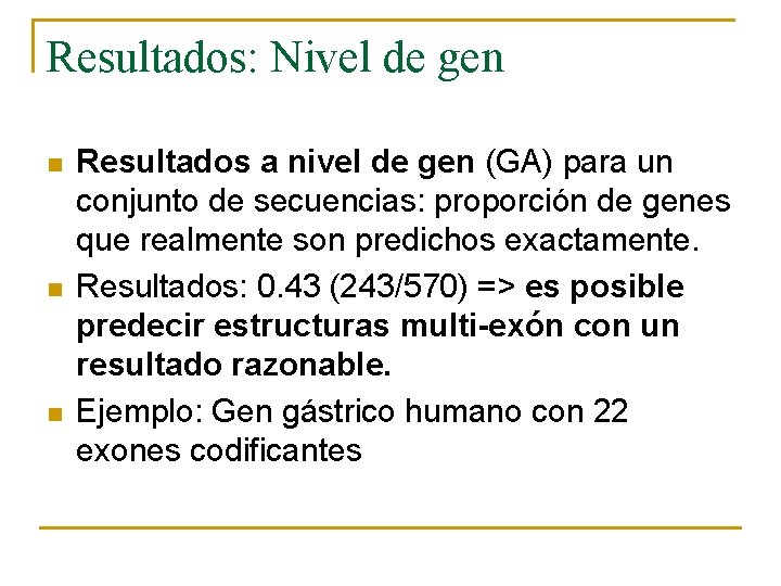 Resultados: Nivel de gen n Resultados a nivel de gen (GA) para un conjunto