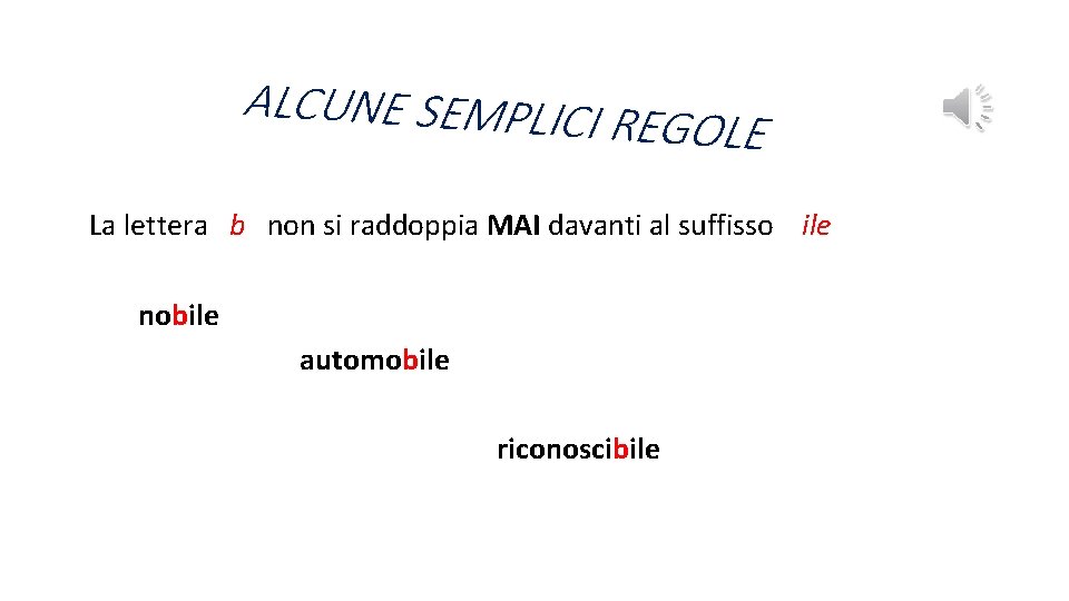 ALCUNE SEMPLICI R E GOLE La lettera b non si raddoppia MAI davanti al