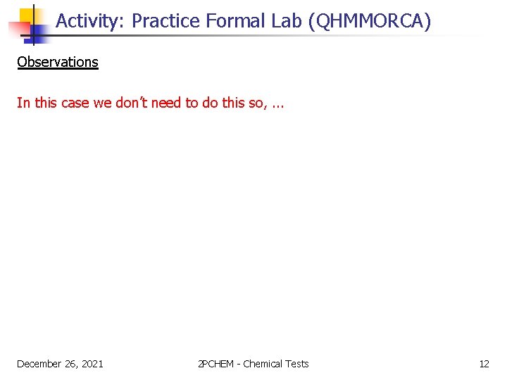 Activity: Practice Formal Lab (QHMMORCA) Observations In this case we don’t need to do