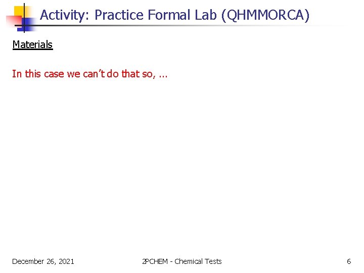 Activity: Practice Formal Lab (QHMMORCA) Materials In this case we can’t do that so,