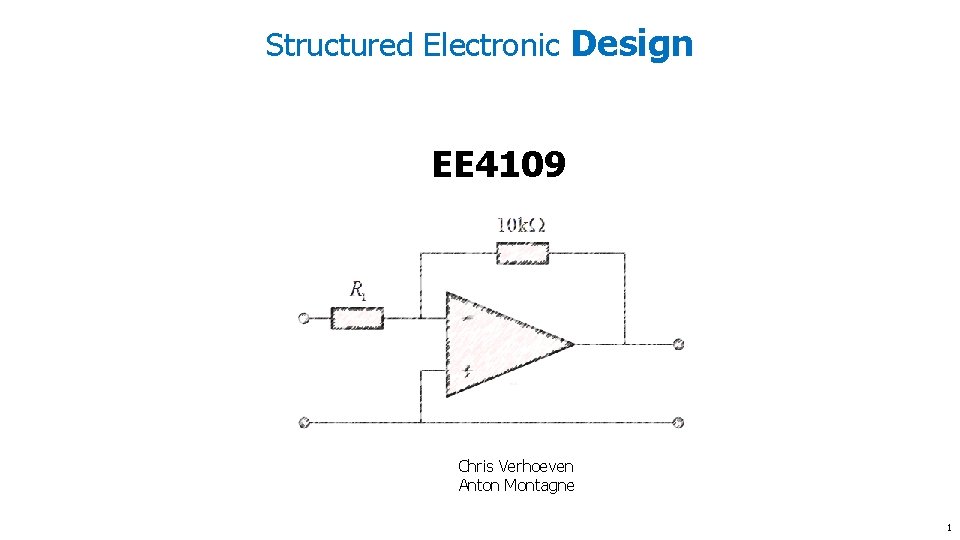 Structured Electronic Design EE 4109 Chris Verhoeven Anton Montagne 1 