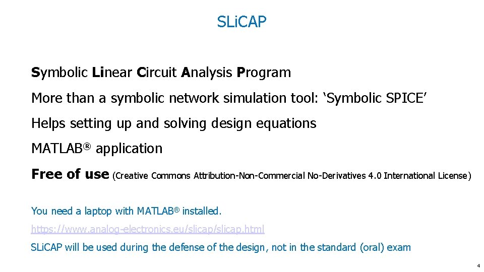 SLi. CAP Symbolic Linear Circuit Analysis Program More than a symbolic network simulation tool: