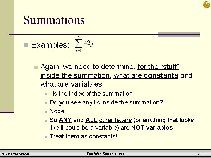 Summations n Examples: n Again, we need to determine, for the “stuff” inside the