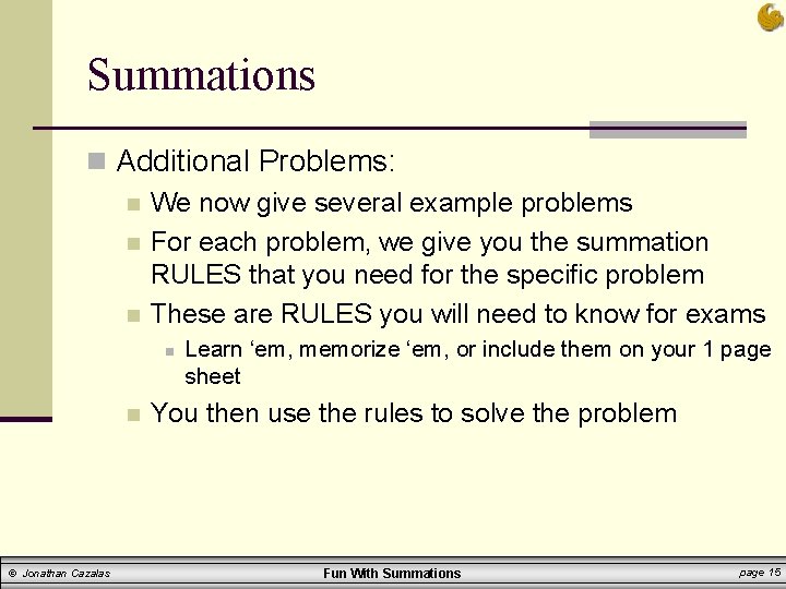 Summations n Additional Problems: n We now give several example problems n For each