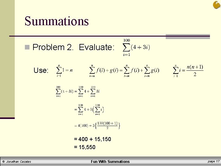 Summations n Problem 2. Evaluate: Use: = 400 + 15, 150 = 15, 550