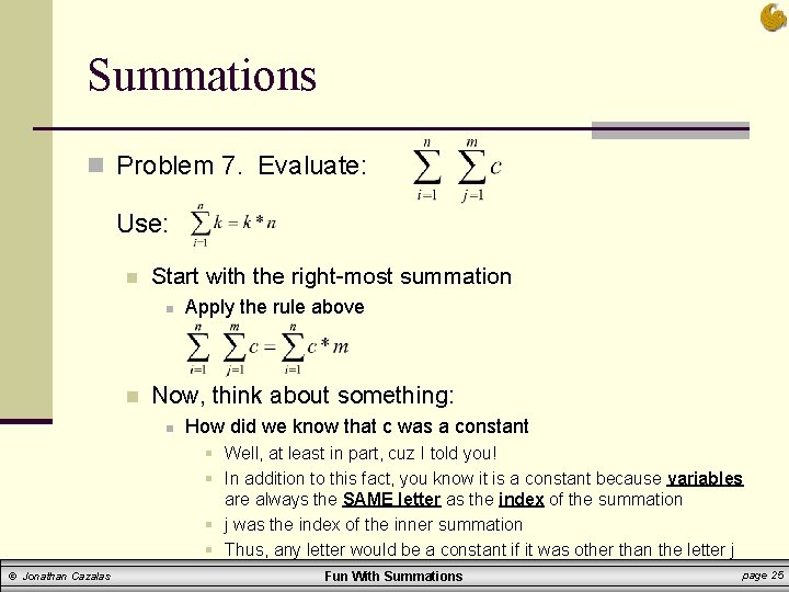 Summations n Problem 7. Evaluate: Use: n Start with the right-most summation n n