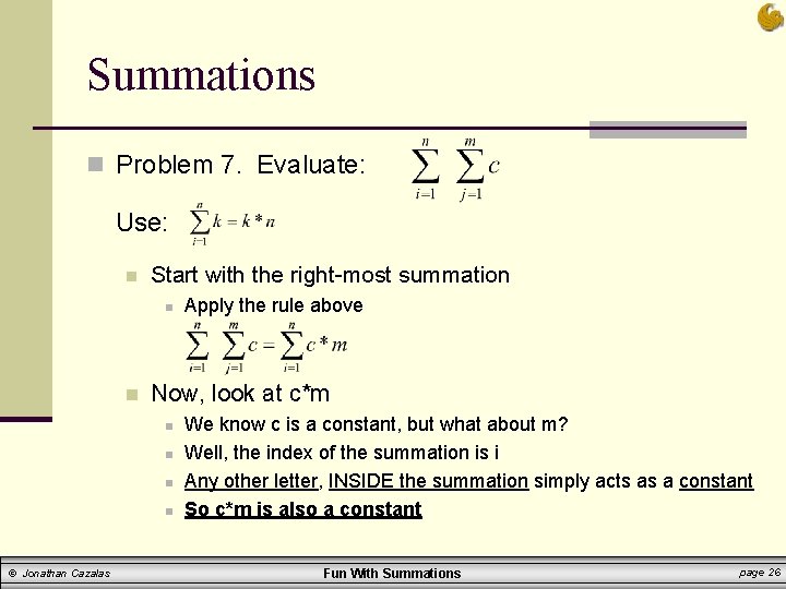 Summations n Problem 7. Evaluate: Use: n Start with the right-most summation n n