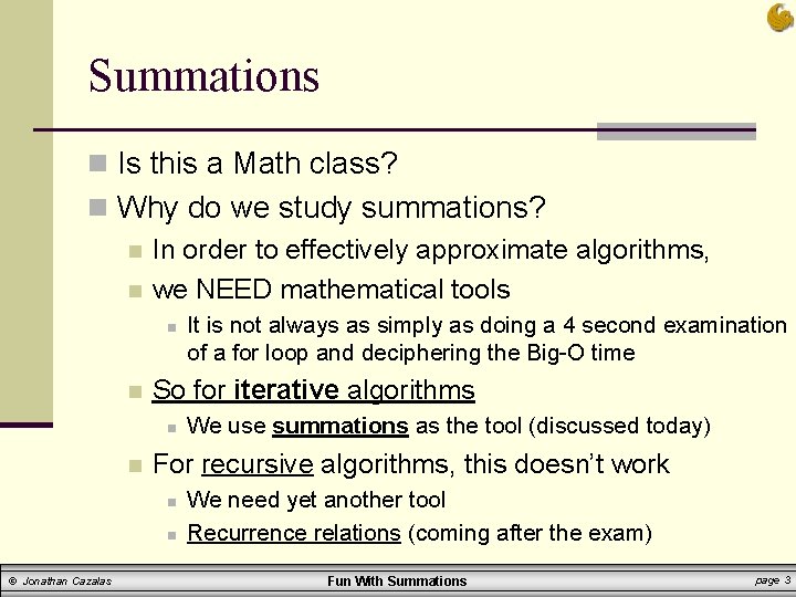 Summations n Is this a Math class? n Why do we study summations? n