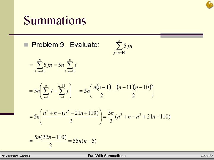 Summations n Problem 9. Evaluate: © Jonathan Cazalas Fun With Summations page 30 