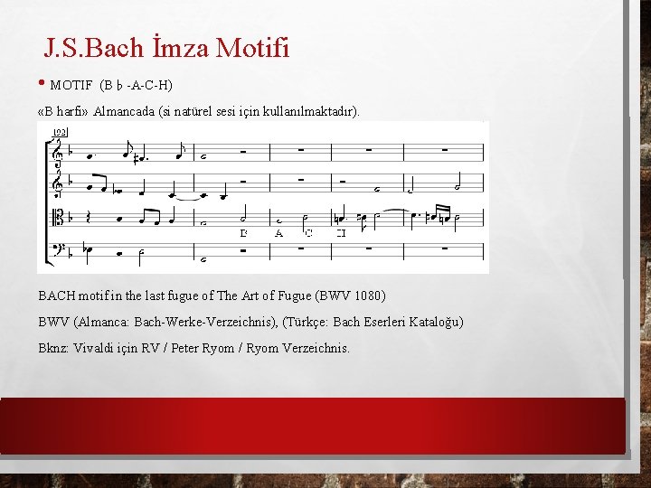 J. S. Bach İmza Motifi • MOTIF (B♭-A-C-H) «B harfi» Almancada (si natürel sesi