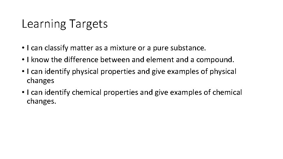 Learning Targets • I can classify matter as a mixture or a pure substance.