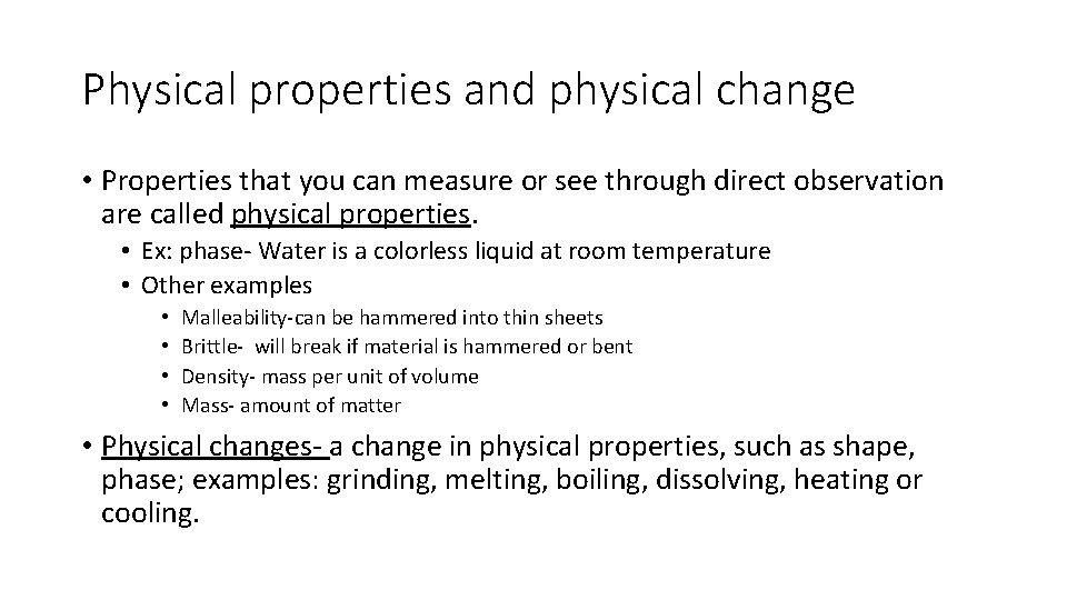 Physical properties and physical change • Properties that you can measure or see through