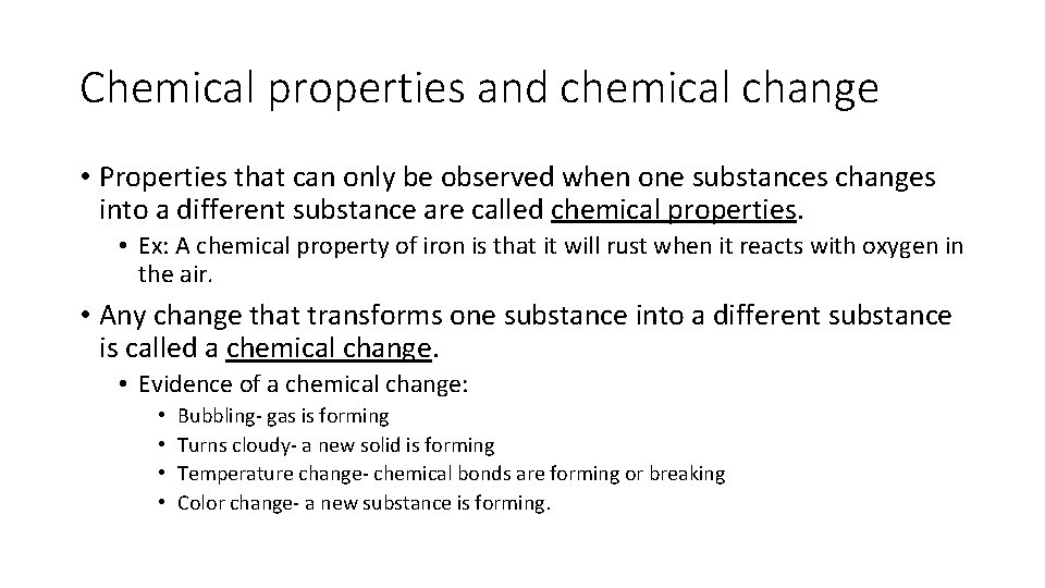 Chemical properties and chemical change • Properties that can only be observed when one