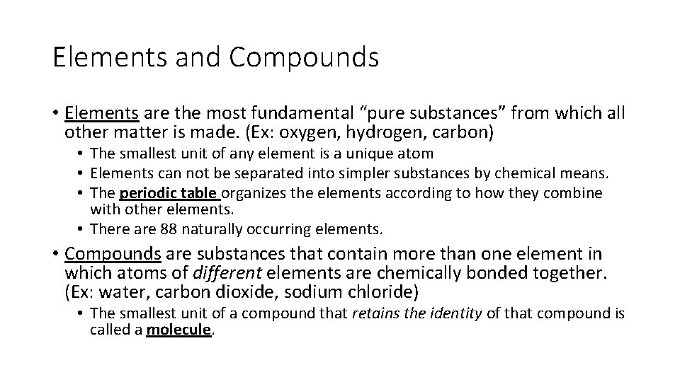 Elements and Compounds • Elements are the most fundamental “pure substances” from which all