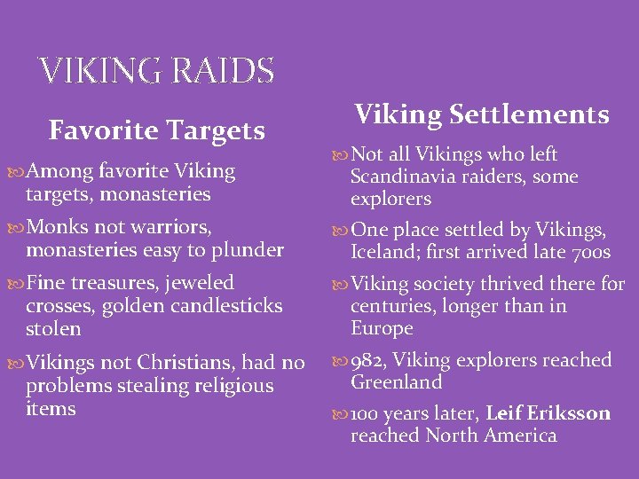 VIKING RAIDS Favorite Targets Among favorite Viking targets, monasteries Viking Settlements Not all Vikings VIKING RAIDS Favorite Targets Among favorite Viking targets, monasteries Viking Settlements Not all Vikings
