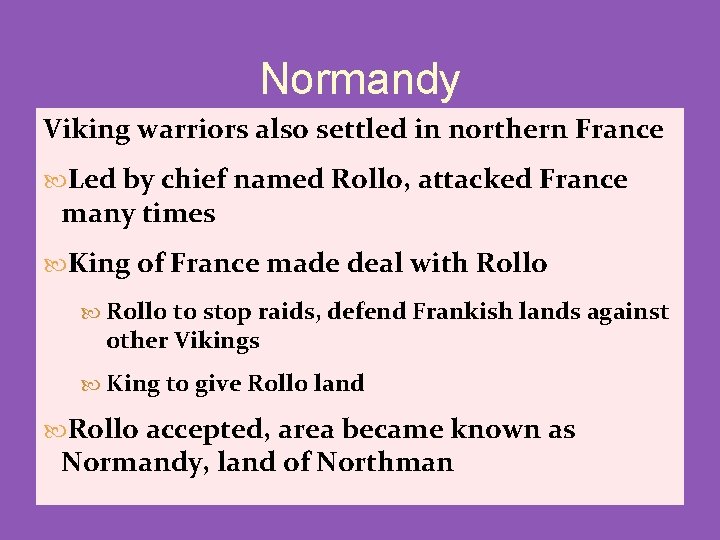 Normandy Viking warriors also settled in northern France Led by chief named Rollo, attacked Normandy Viking warriors also settled in northern France Led by chief named Rollo, attacked