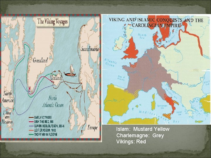Islam: Mustard Yellow Charlemagne: Grey Vikings: Red Islam: Mustard Yellow Charlemagne: Grey Vikings: Red