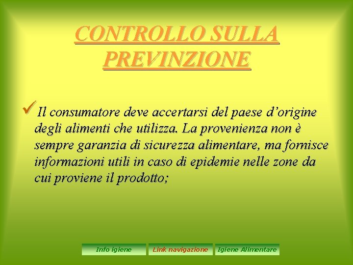 CONTROLLO SULLA PREVINZIONE üIl consumatore deve accertarsi del paese d’origine degli alimenti che utilizza.