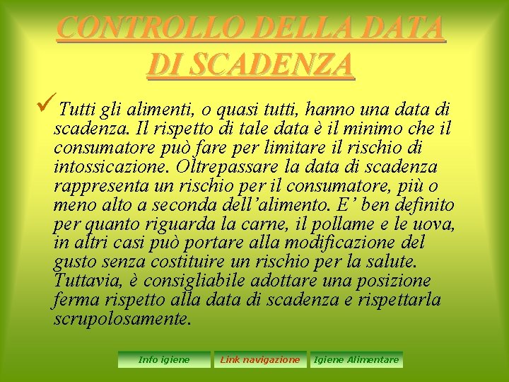 CONTROLLO DELLA DATA DI SCADENZA üTutti gli alimenti, o quasi tutti, hanno una data